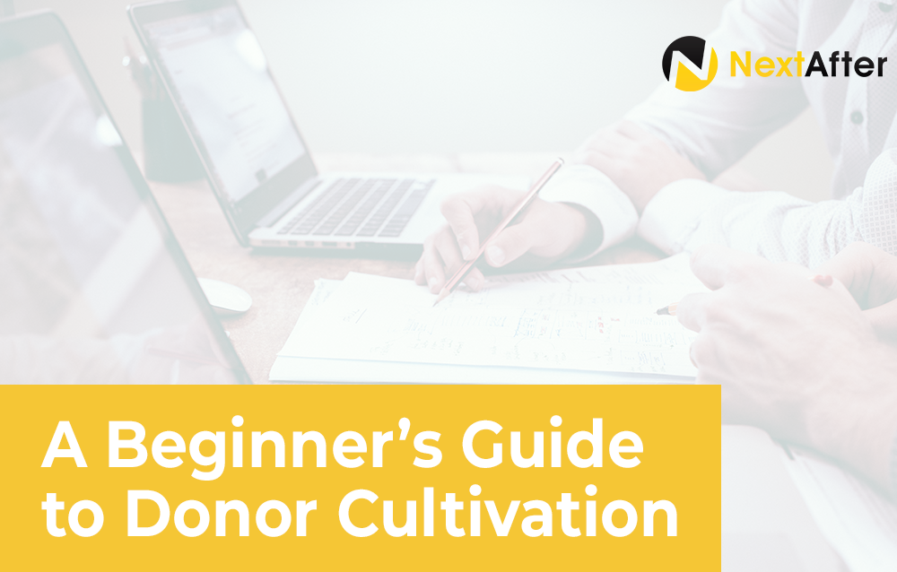 A Beginner’s Guide To Donor Cultivation - NextAfter