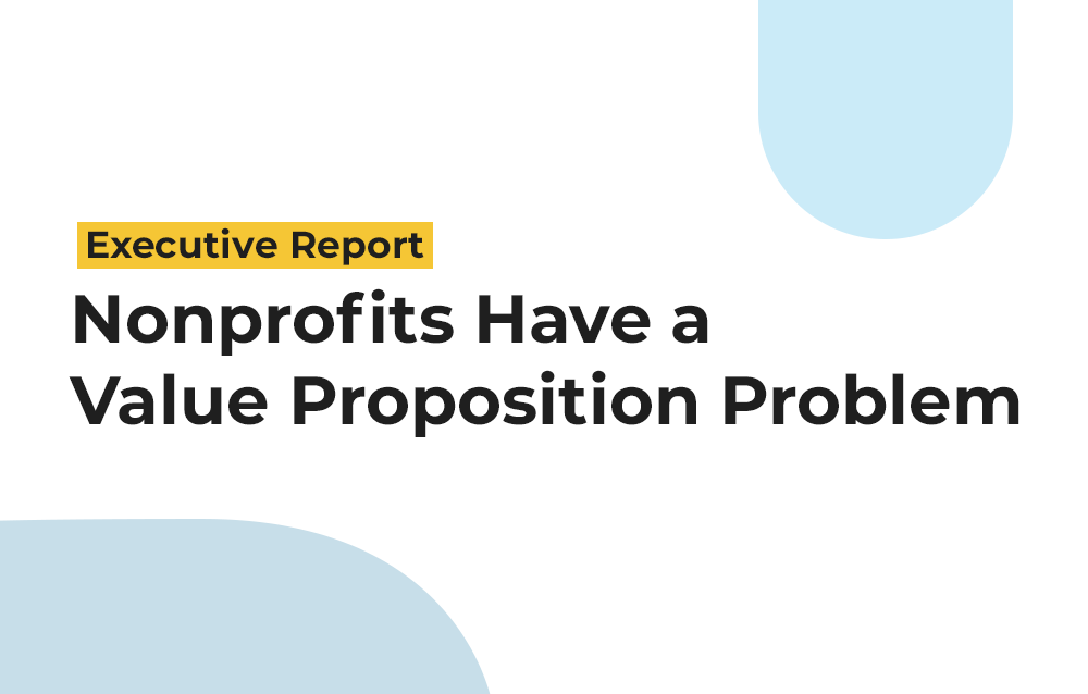 Executive Report Nonprofits Have a Value Proposition Problem NextAfter